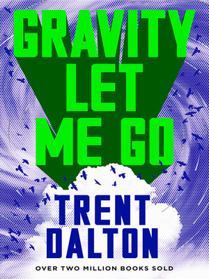 cover image of Gravity Let Me Go